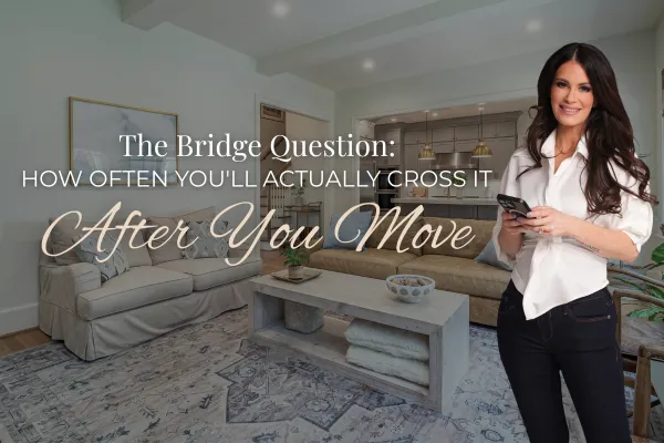 The Bridge Question: How Often You'll Actually Cross It After You Move