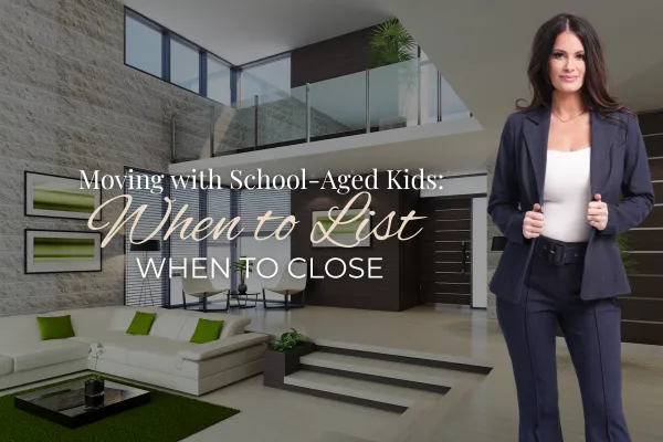 Moving with School-Aged Kids: When to List, When to Close
