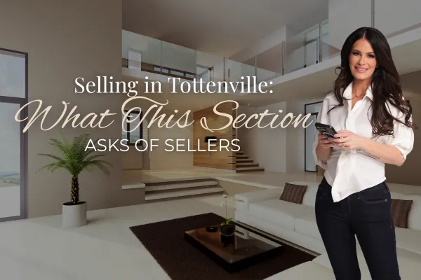 Selling in Tottenville: What This Section Asks of Sellers