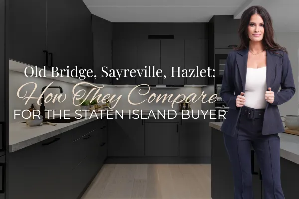 Old Bridge, Sayreville, Hazlet: How They Compare for the Staten Island Buyer