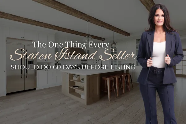 The One Thing Every Staten Island Seller Should Do 60 Days Before Listing