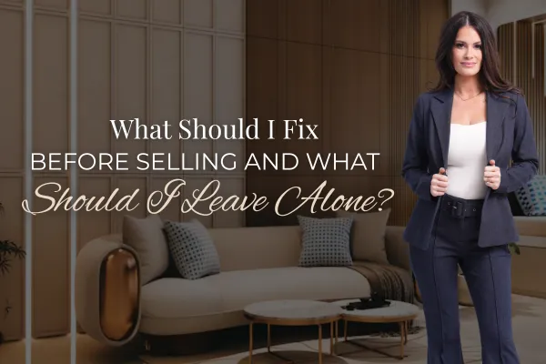 What Should I Fix Before Selling and What Should I Leave Alone?