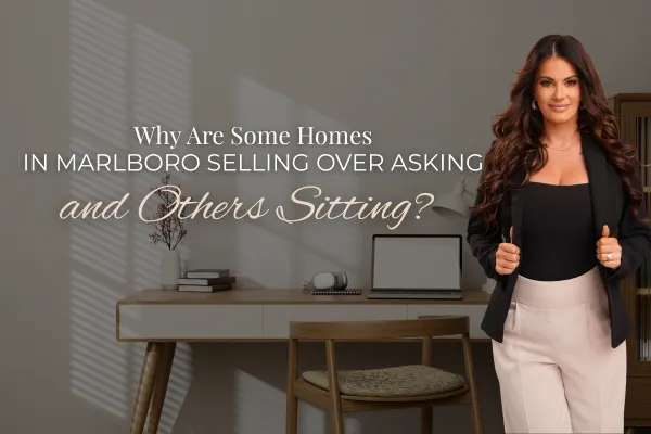 Why Are Some Homes in Marlboro Selling Over Asking and Others Sitting?