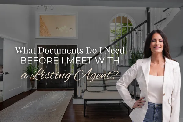 What Documents Do I Need Before I Meet With a Listing Agent?