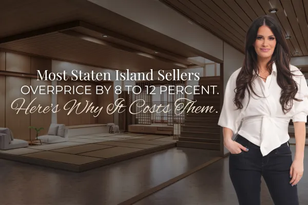 Most Staten Island Sellers Overprice by 8 to 12 Percent. Here's Why It Costs Them.
