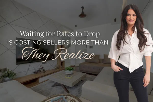 Waiting for Rates to Drop Is Costing Sellers More Than They Realize