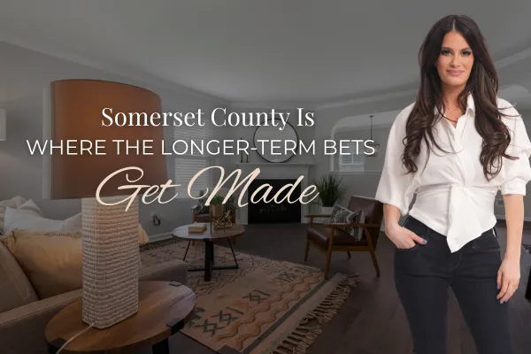 Somerset County Is Where the Longer-Term Bets Get Made