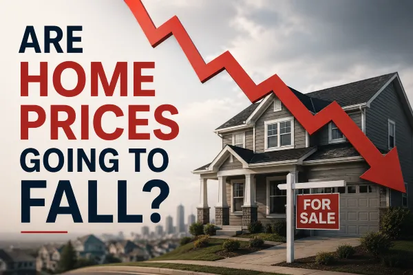Modern real estate market blog cover graphic showing a suburban home with a “For Sale” sign and a large red downward arrow above the house, alongside bold text reading “Are Home Prices Going to Fall?” against a cloudy skyline background.