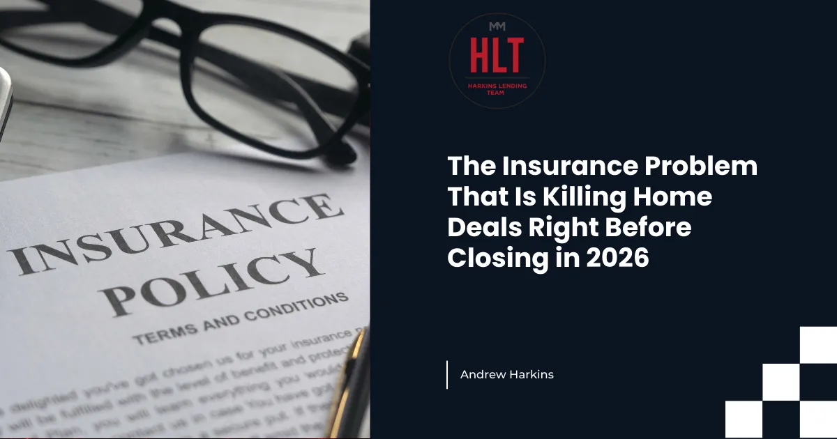 The Insurance Problem That Is Killing Home Deals Right Before Closing in 2026