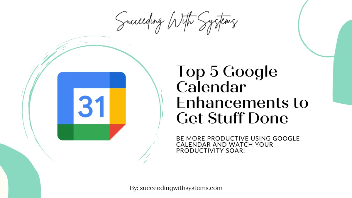 Top 5 Google Calendar Enhancements to Get Stuff Done