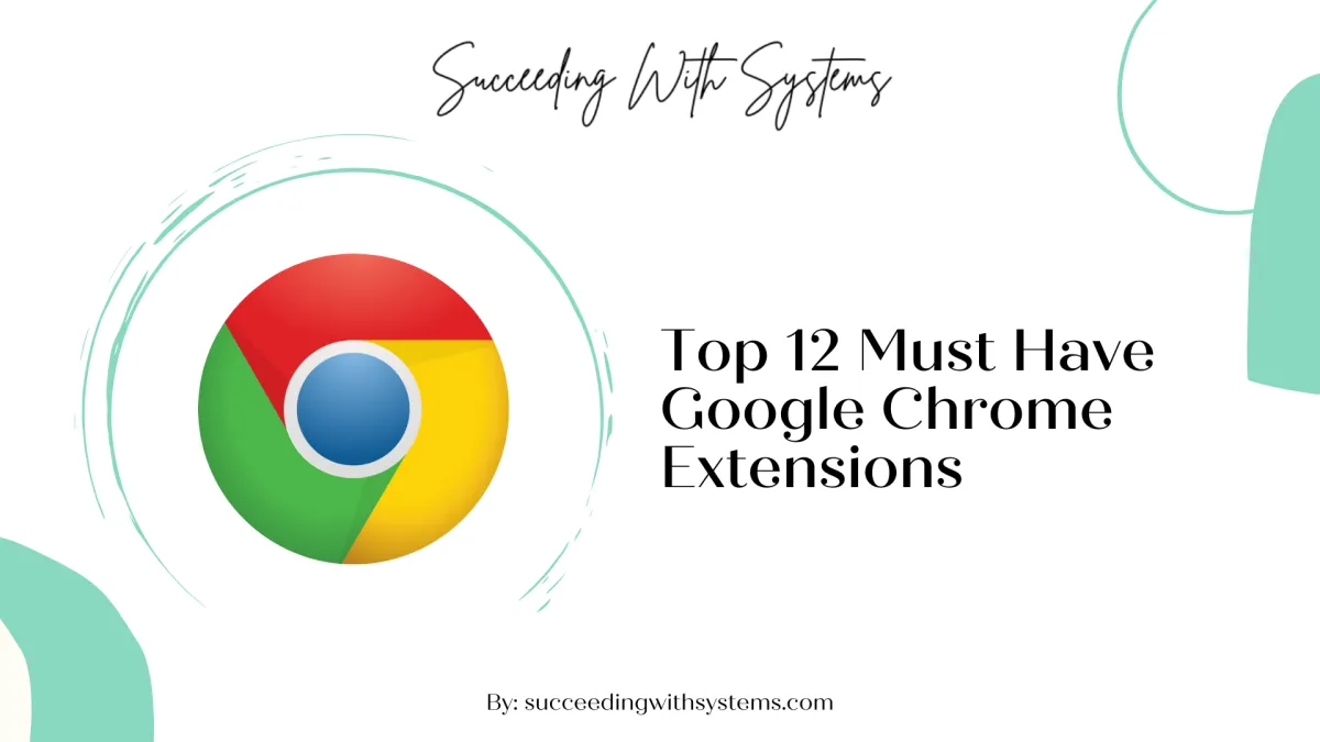 Top 12 Must Have Google Chrome Extensions