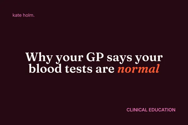 Why your GP says your blood tests are normal (and what that actually means)