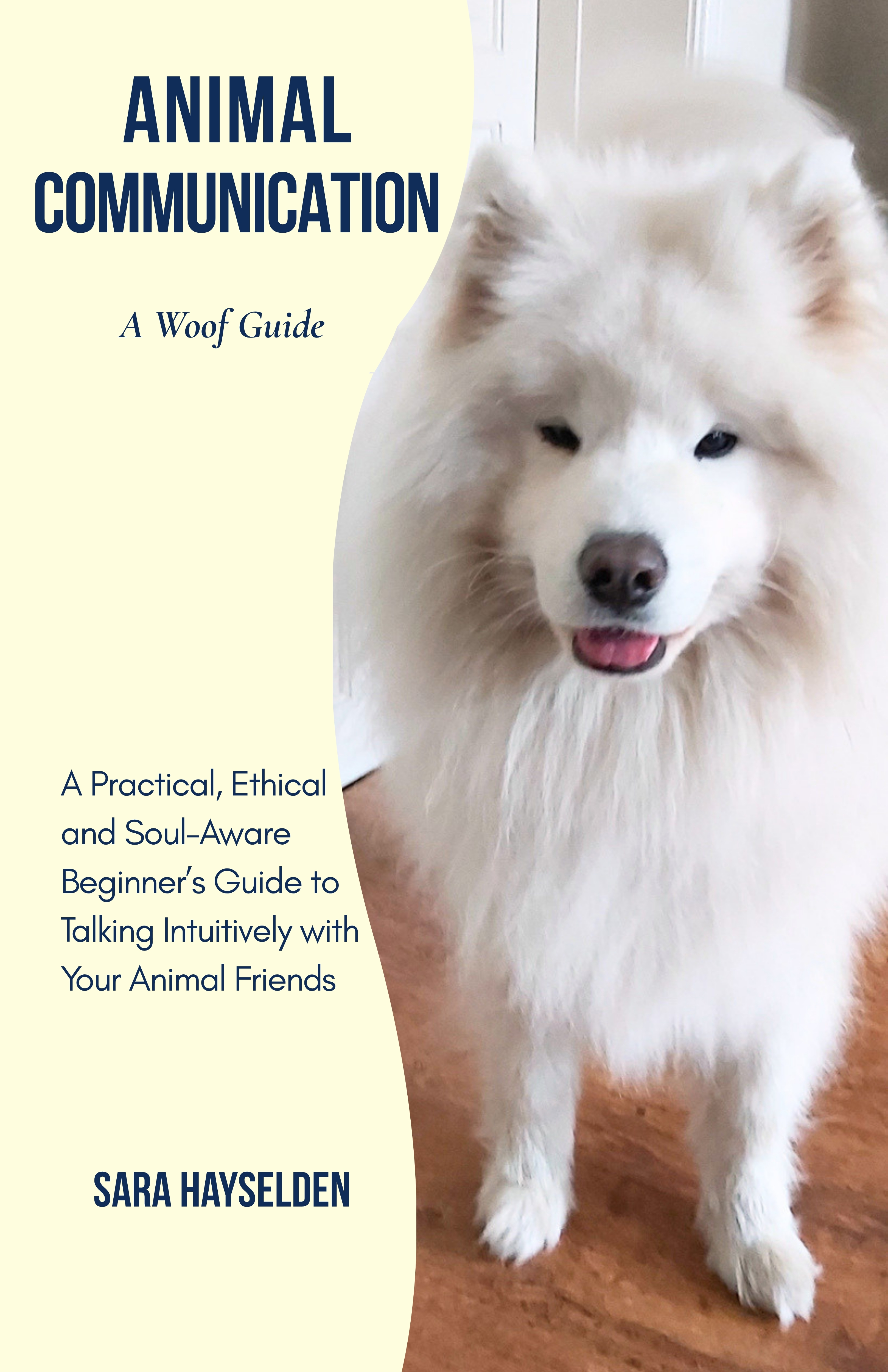 Animal Communication - A Woof Guide by Sara Hayselden