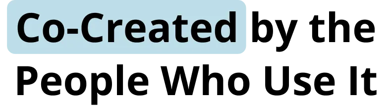Co-created by the people who use it