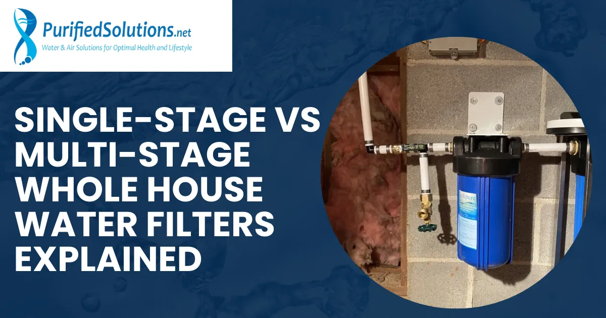 Single-Stage & Multi-Stage Whole House Filters: Differences  
