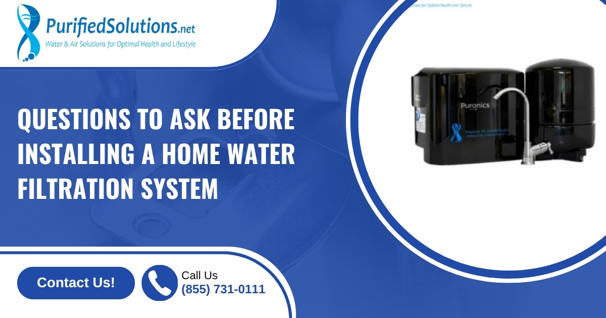 Home Water Filtration: Key Questions to Ask 