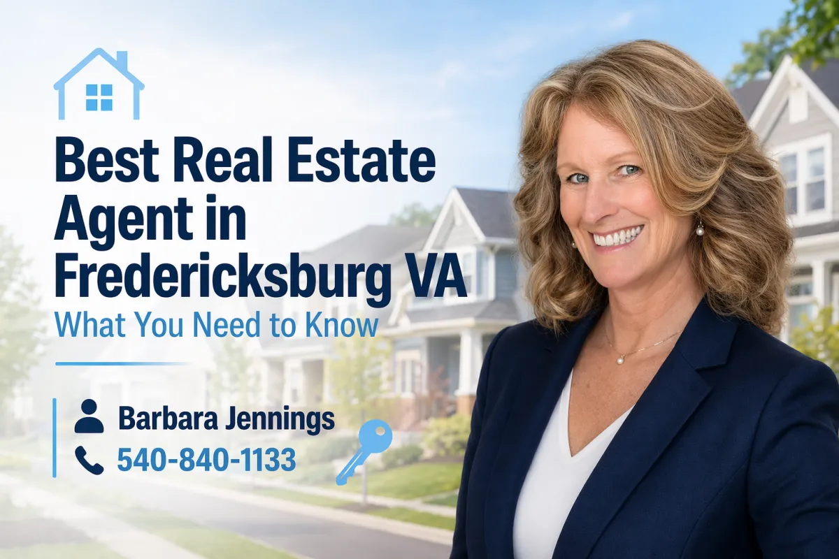 Best Real Estate Agent in Fredericksburg VA: What You Need to Know Before You Hire