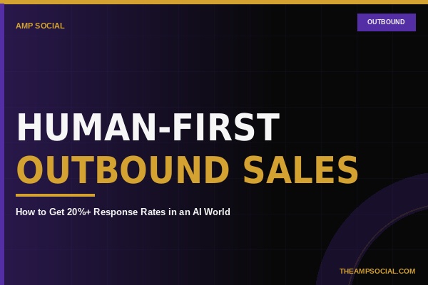 AMP Social blog cover for Human-First Outbound Sales: How to Get 20%+ Response Rates in an AI World