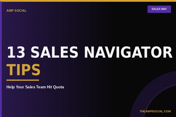 13 Sales Navigator Tips to Help Your Sales Team Hit Quota | AMP Social