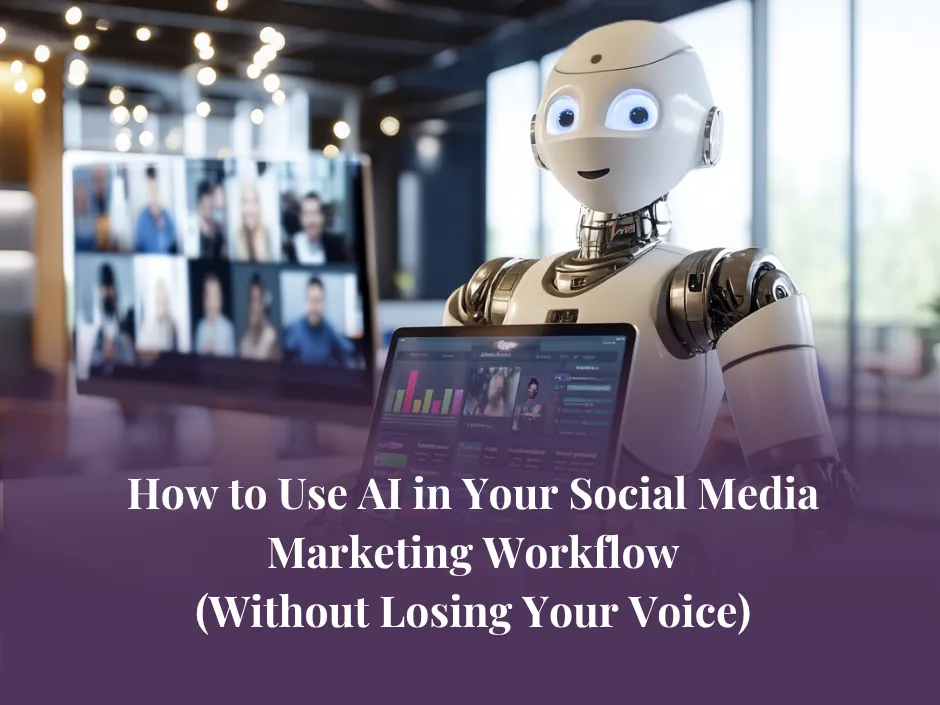 How to Use AI in Your Social Media Marketing Workflow