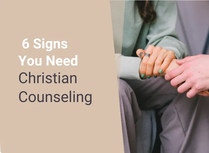 6 Signs You May Benefit from Christian Counselling