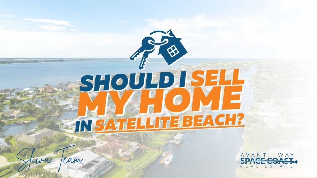 Should I Sell My Home in Satellite Beach, Florida Right Now?