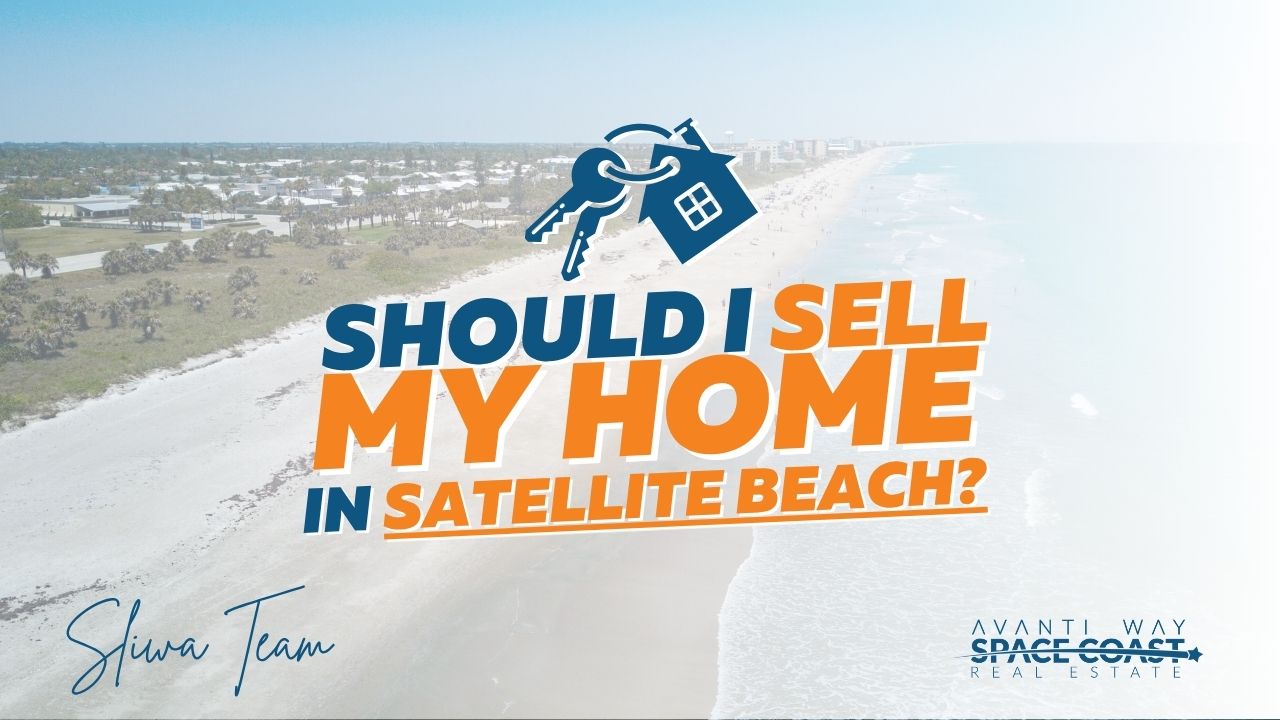 Should I Sell My Home in Satellite Beach, Florida Right Now?