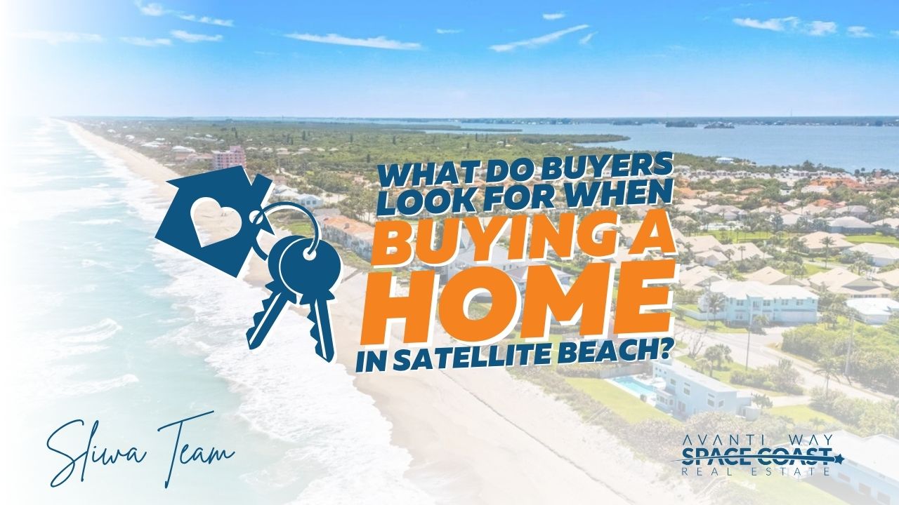 What Do Buyers Look for When Buying a Home in Satellite Beach, FL?