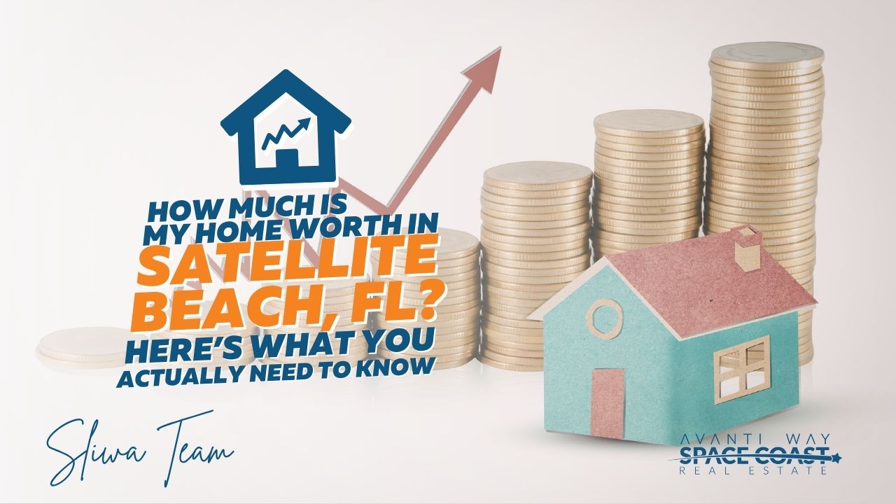 How Much Is My Home Worth in Satellite Beach, Florida? Here's What You Actually Need to Know