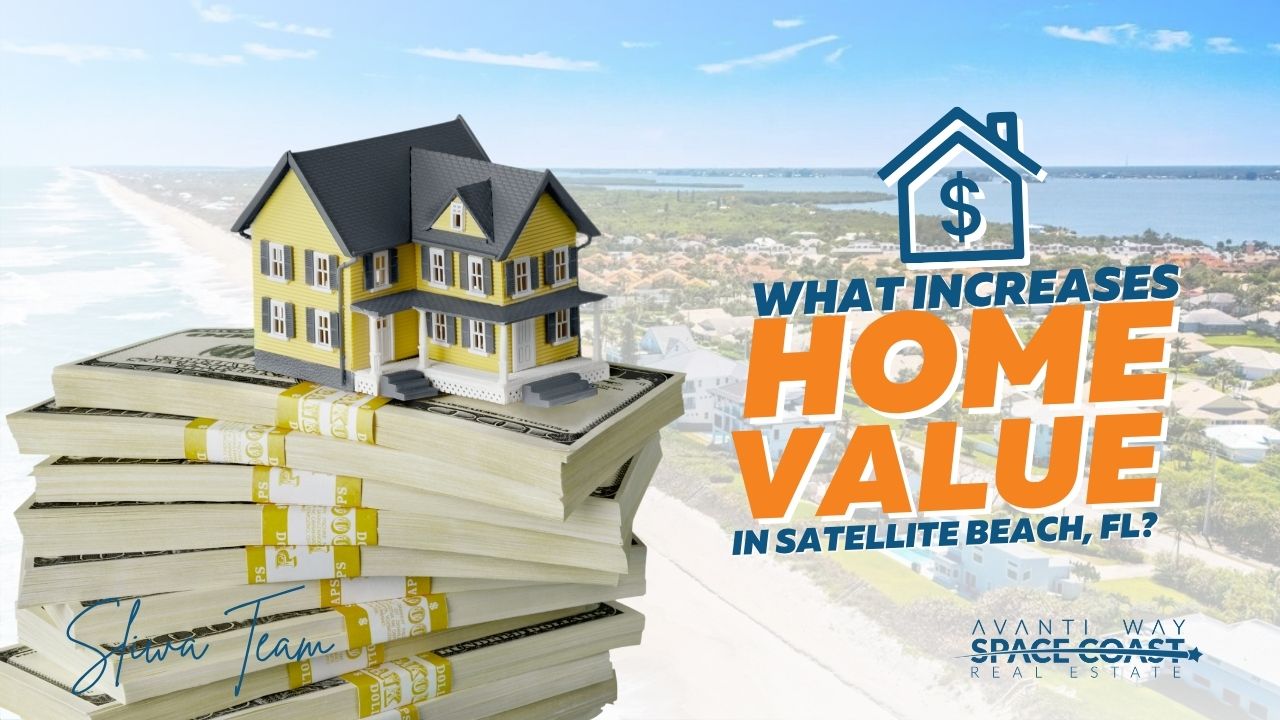 What Increases Home Value Before Selling in Satellite Beach, Florida?