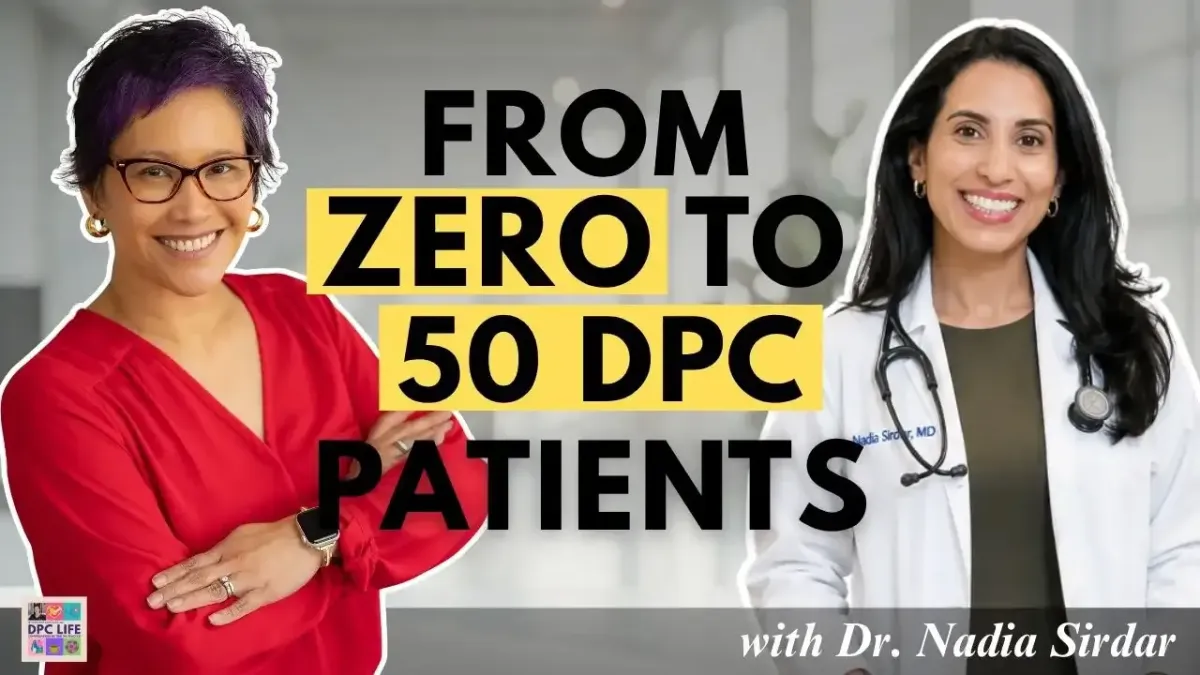 Episode 36 - Starting DPC After Years as a Hospitalist: How Dr.  Nadia Sirdar got 50 patients in Bethesda