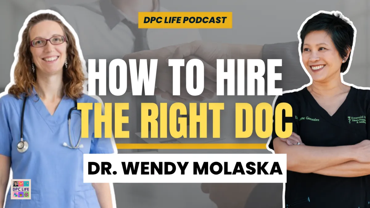 Episode 45- A DPC Hiring Lesson: How Do You Hire the Right Doctor for Your DPC Practice?