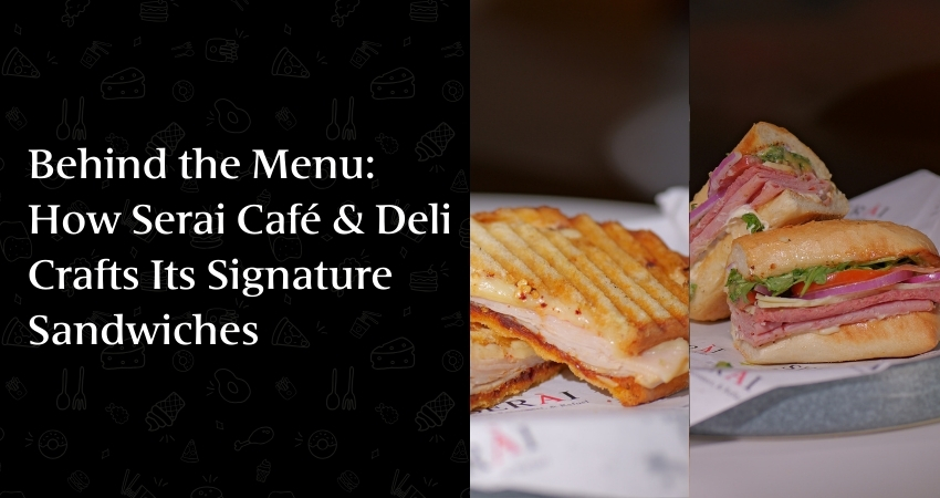 https://seraicafe.com/seraiblogs/serai-cafe-deli-signature-sandwiches-1