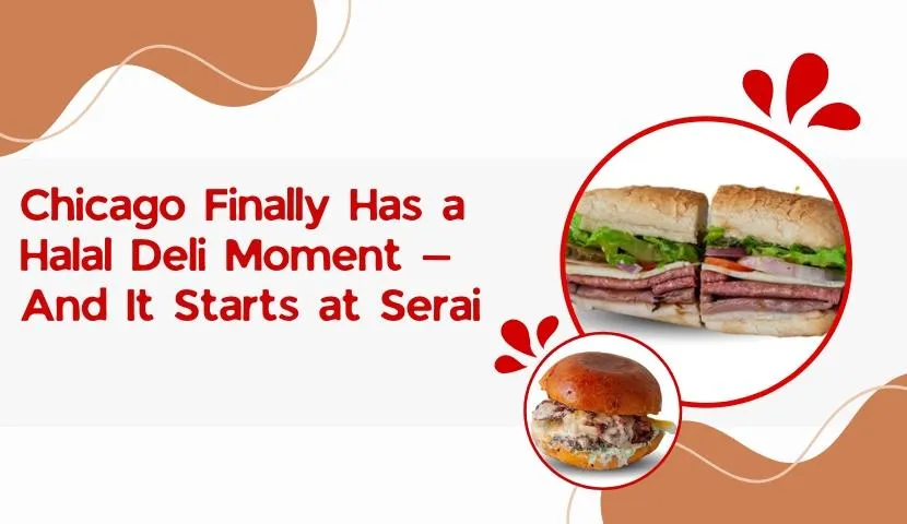 Chicago Finally Has a Halal Deli Moment — And It Starts at Serai