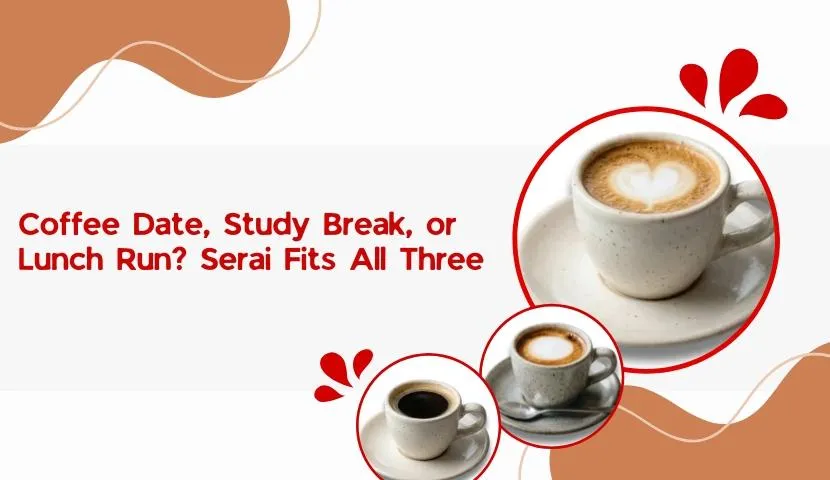 Coffee Date, Study Break, or Lunch Run? Serai Fits All Three