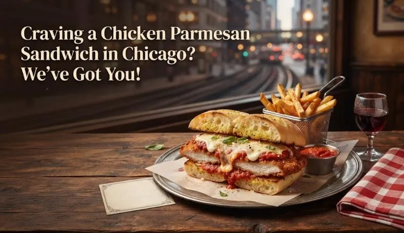 Craving a Chicken Parmesan Sandwich in Chicago? We’ve Got You!