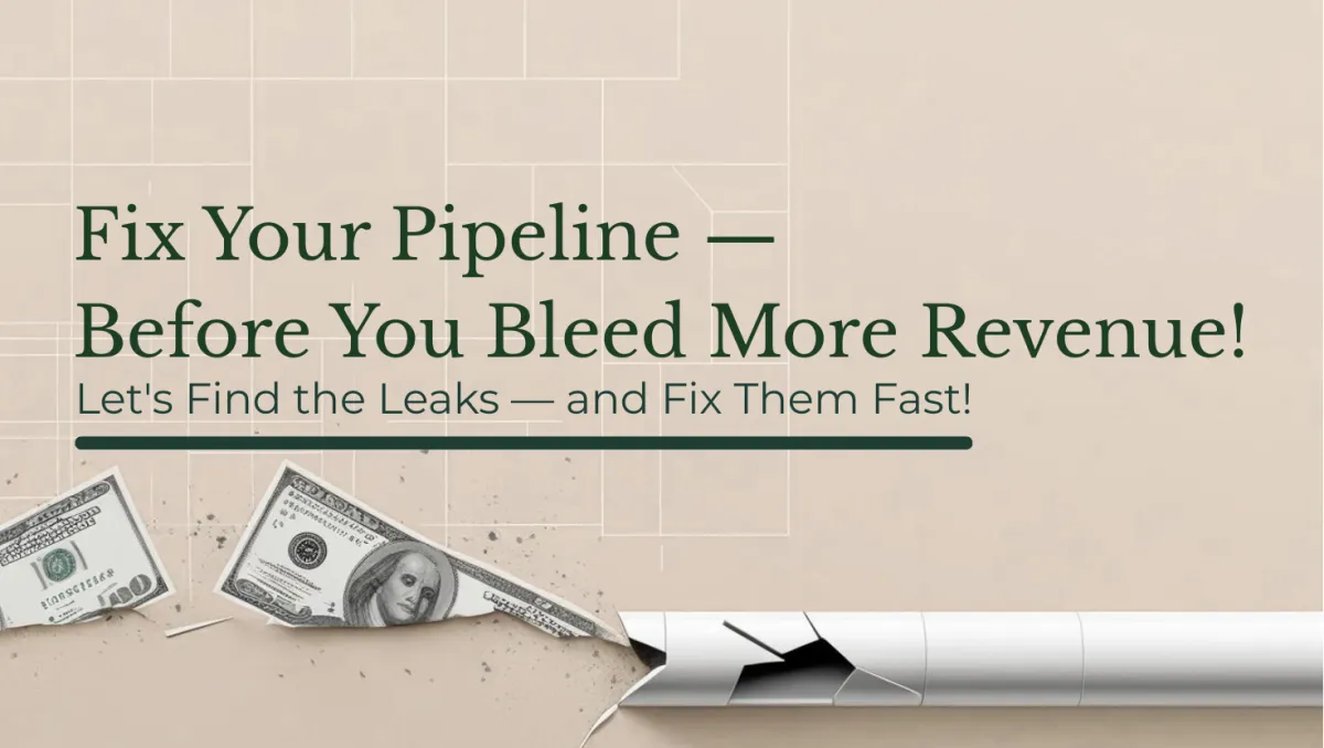 Fix Your Pipeline — Before You Bleed More Revenue!
