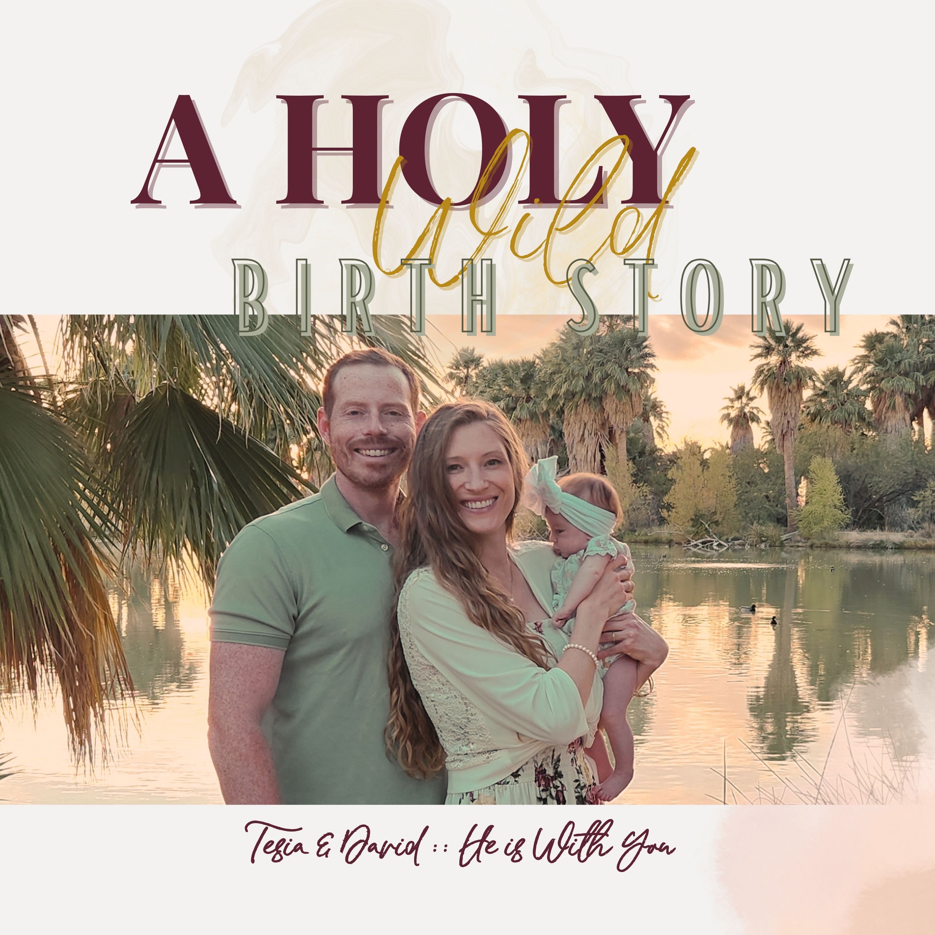 He Is With You In Your Birth || with Tesia and David