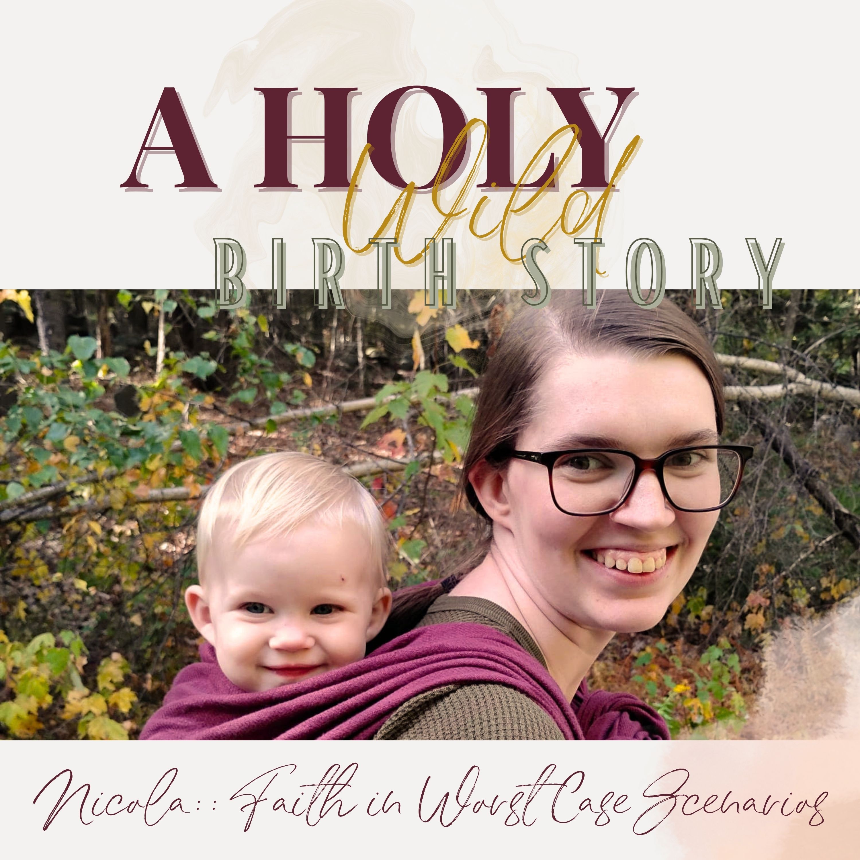Faith In Worst Case Birth Scenarios || with Nicola