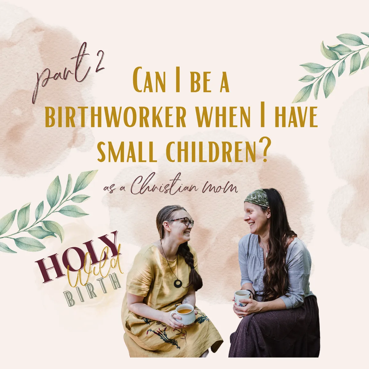 Can I be a birthworker when I have small children? Part 2
