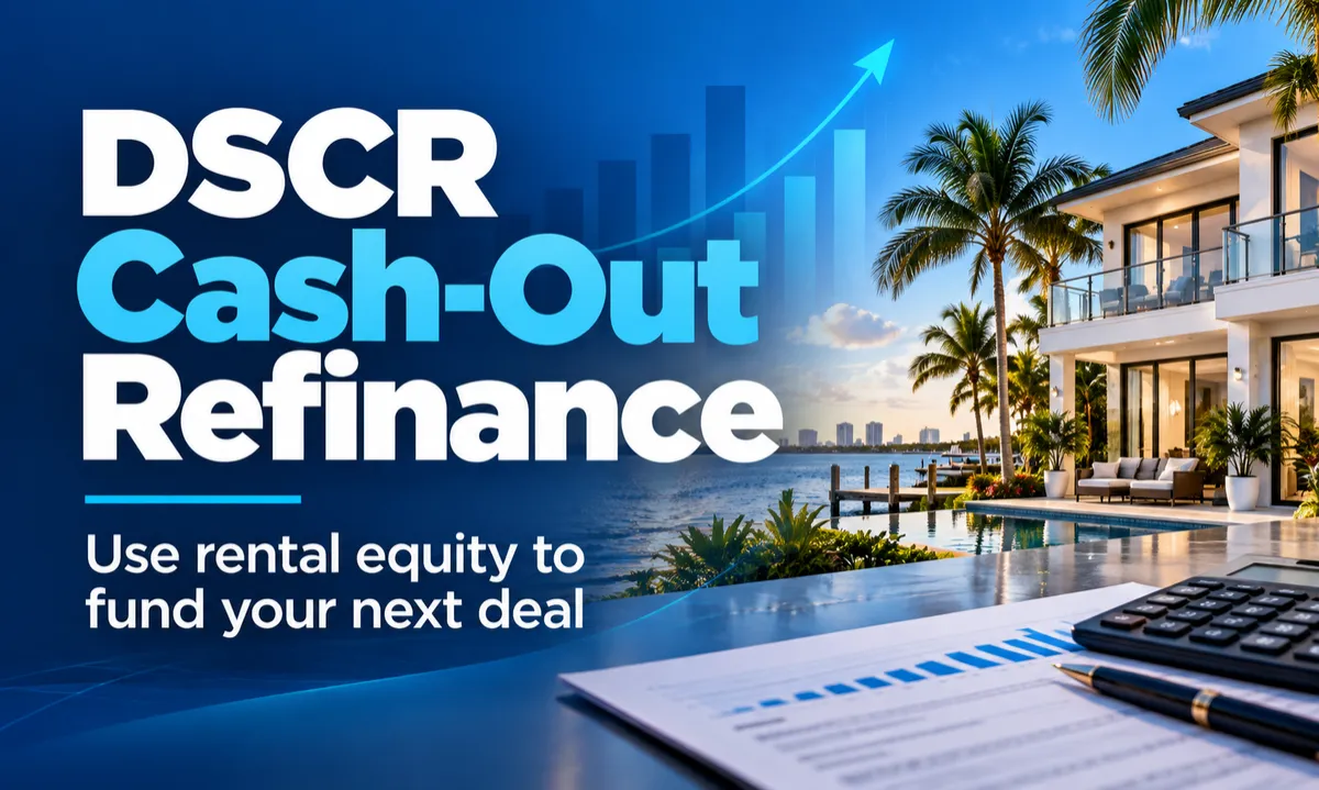 DSCR Cash-Out Refinance: Using Rental Equity to Fund Your Next Deal