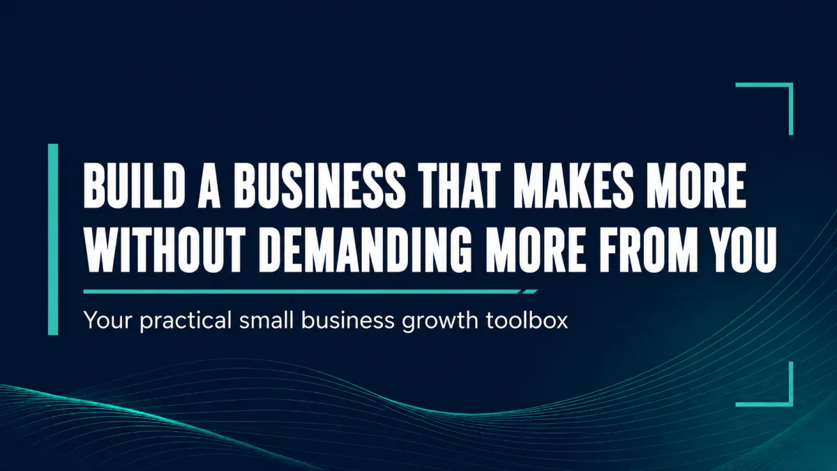 Start Here: Build a Business That Makes More Without Demanding More From You