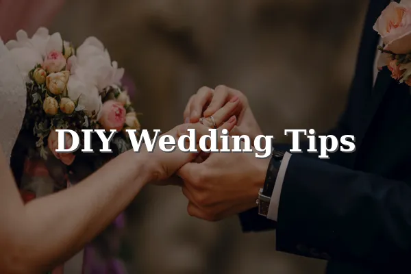 DIY wedding tips