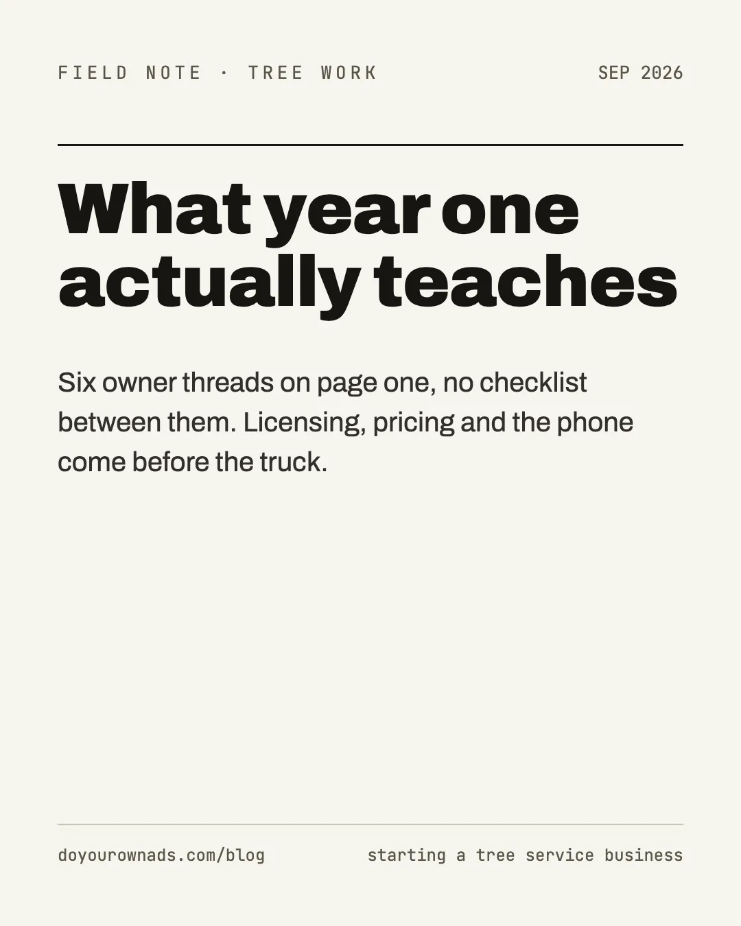 Field note card: what year one actually teaches a new tree service owner