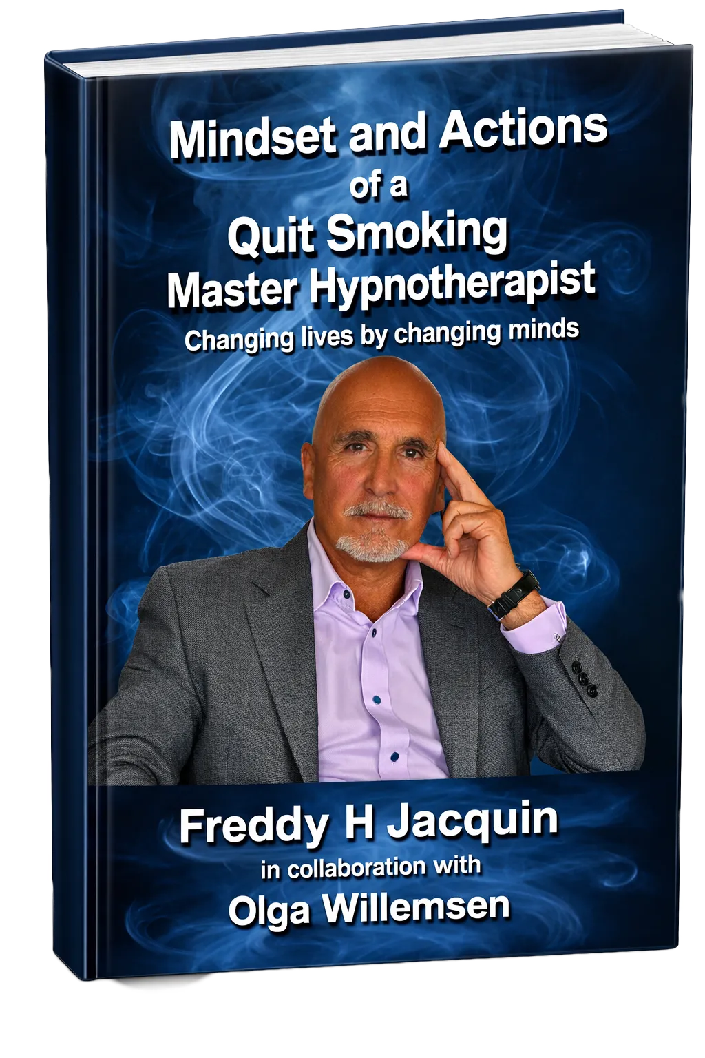 mindset and actions of a quit smoking master hypnotherapist | save lives by changing minds | Freddy Jacquin | Olga Willemsen
