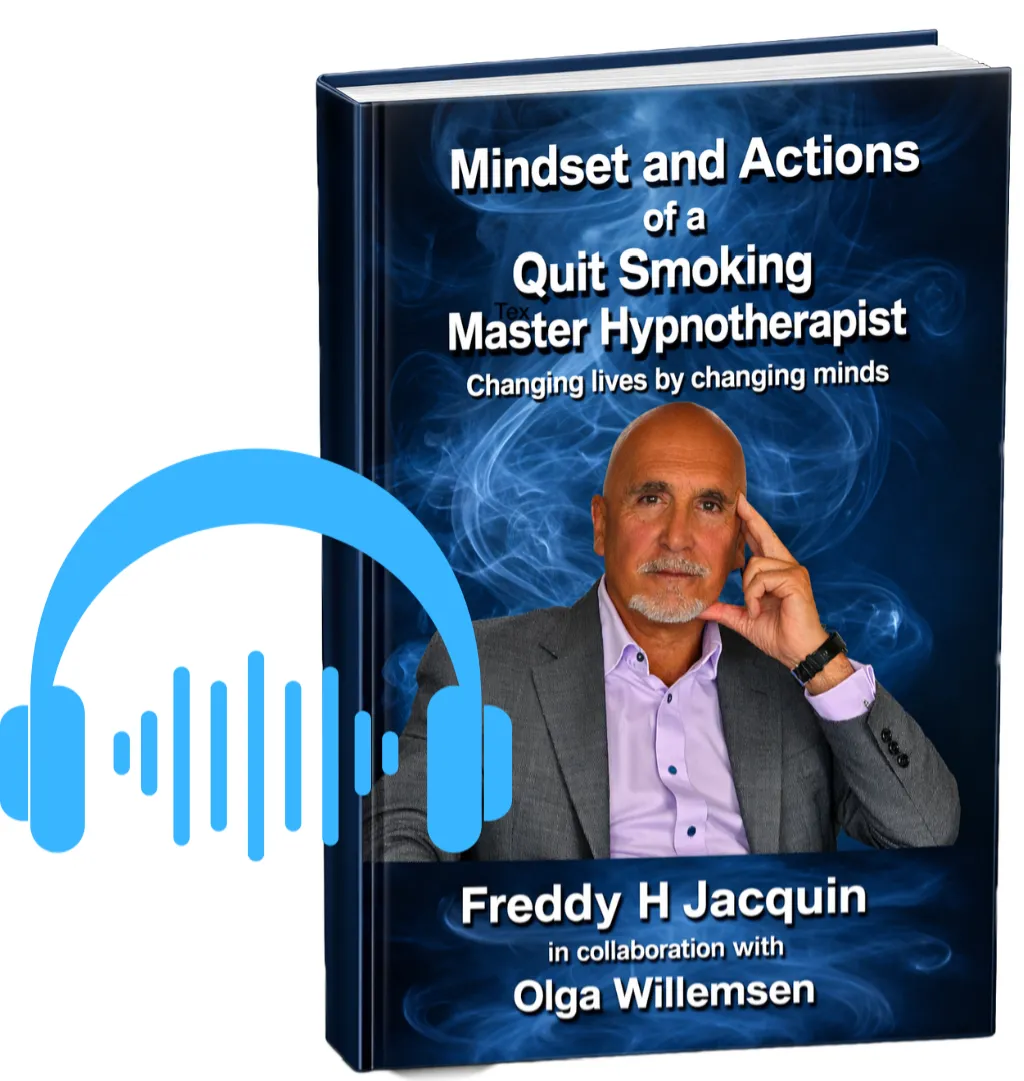mindset and actions of a quit smoking master hypnotherapist | save lives by changing minds | Freddy Jacquin | Olga Willemsen