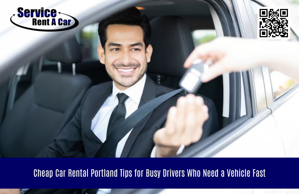 Cheap Car Rental Portland Tips for Busy Drivers Who Need a Vehicle Fast