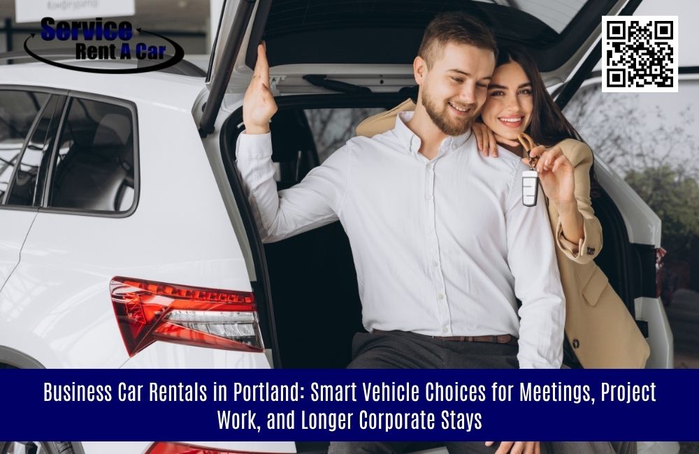 Business Car Rentals in Portland: Smart Vehicle Choices for Meetings, Project Work, and Longer Corporate Stays