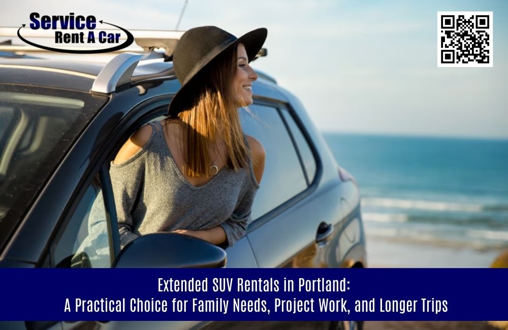 Extended SUV Rentals in Portland: A Practical Choice for Family Needs, Project Work, and Longer Trips