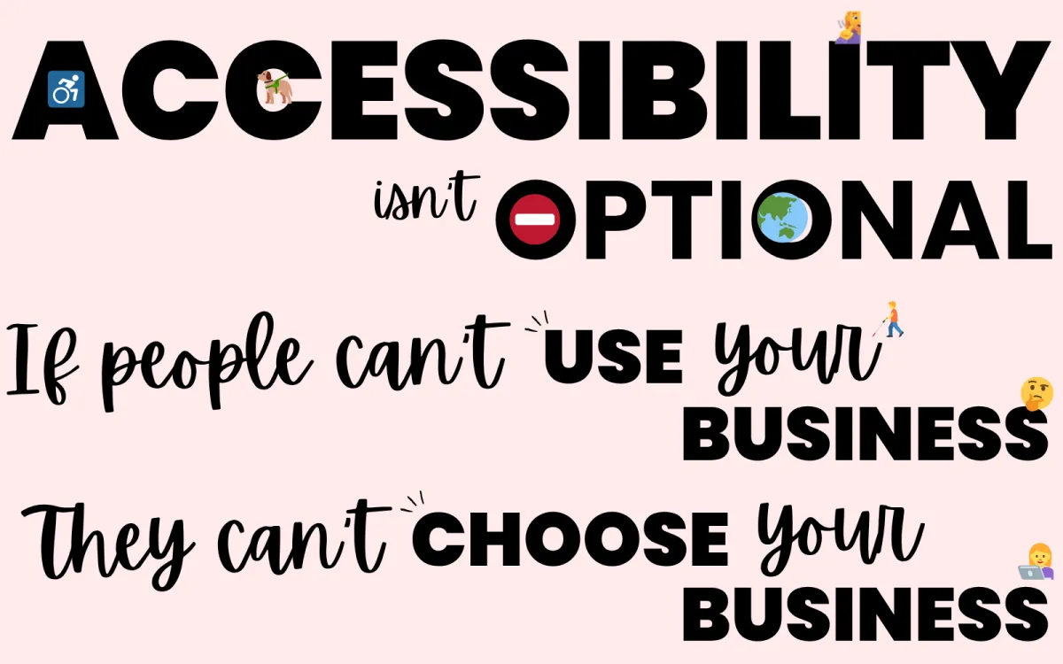 Accessibility Isn’t Optional. Not When 1 in 5 Customers Can’t Use Your Business Properly.